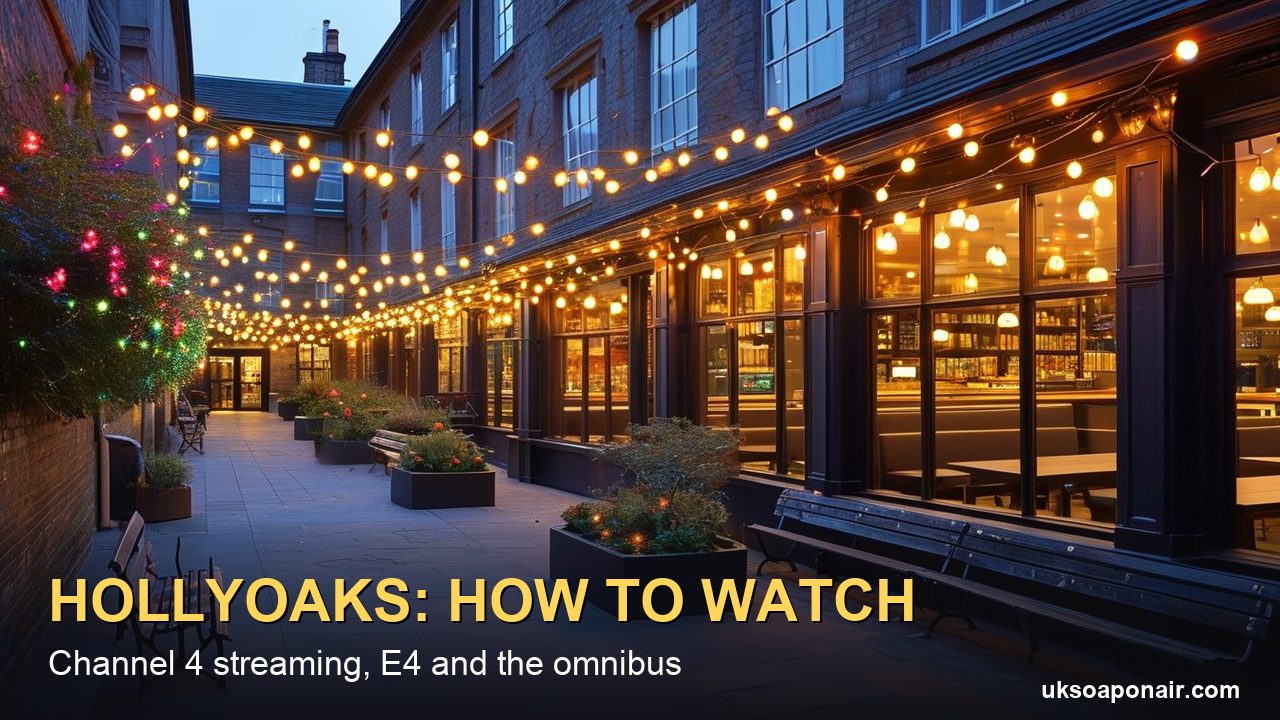 How to Watch Hollyoaks: 7am on Channel 4 Streaming, 7pm on E4, Monday to Wednesday — Plus the Omnibus